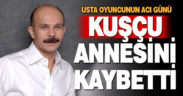 Denizlili oyuncu Emin Gürsoy’un annesi vefat etti