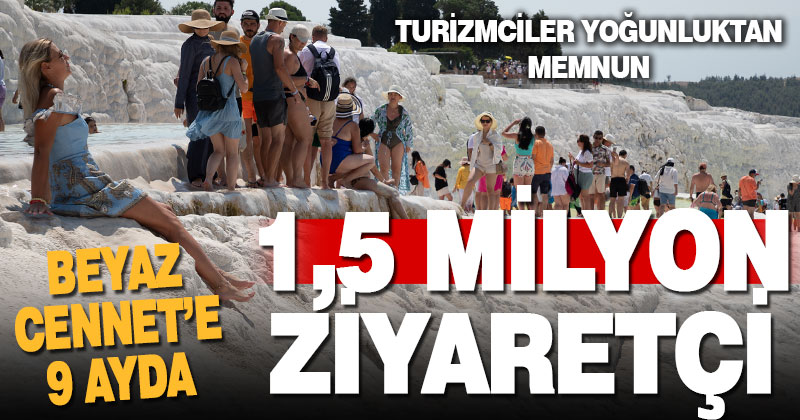 Pamukkale’yi 9 ayda 1 milyon 557 bin kişi ziyaret etti