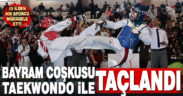 Bayram coşkusu Taekwondo Turnuvası ile taçlandı