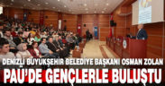 Başkan Osman Zolan, PAÜ’lü gençlerle bir araya geldi