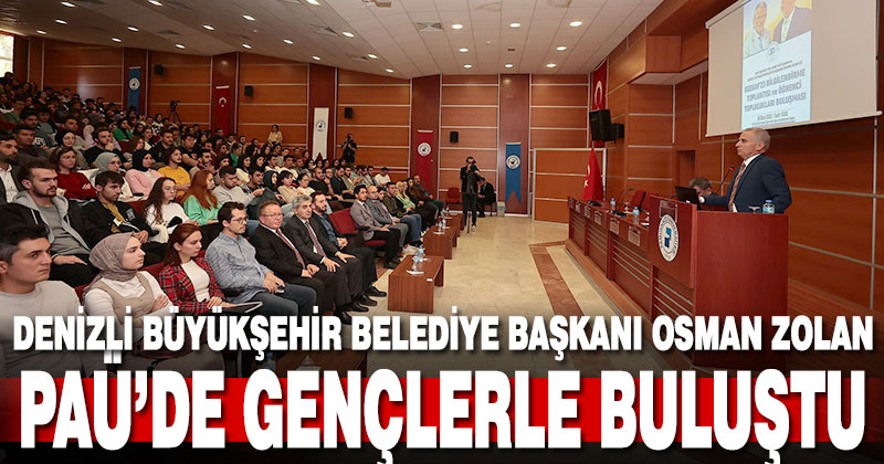 Başkan Osman Zolan, PAÜ’lü gençlerle bir araya geldi