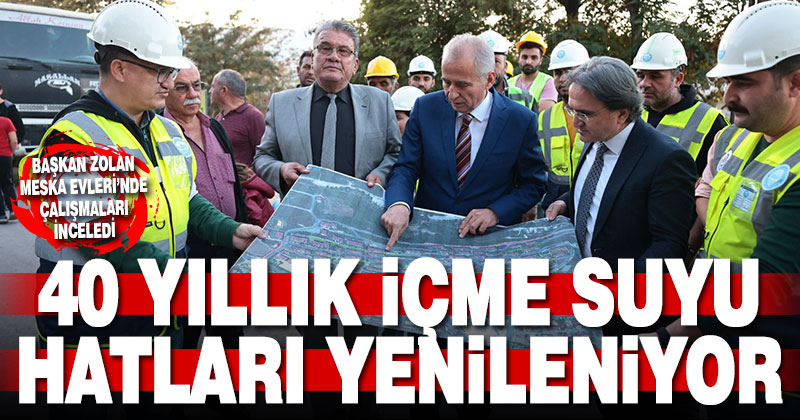 Büyükşehir, 40 yıllık içme suyu hatlarını yeniliyor