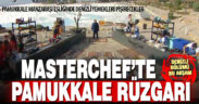 Ünlü yarışma MasterChef’te Denizli rüzgarı esecek