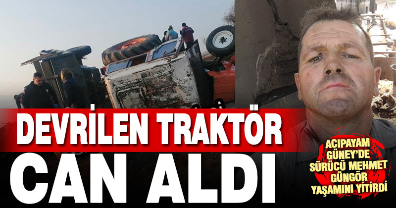 Acıpayam Güney’de traktör kazası can aldı