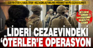 50 ildeki operasyon Denizli’ye sıçradı: Yıllar sonra ‘Öterler’ baskını