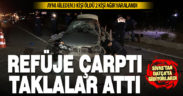 Tavas’ta refüje çarpıp takla atan otomobilde aynı aileden 3 kişi öldü, 2 kişi yaralandı