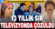 Çamelili Bayram Tosun’un cinayete kurban gittiği, 13 yıl sonra gelen itirafla ortaya çıktı