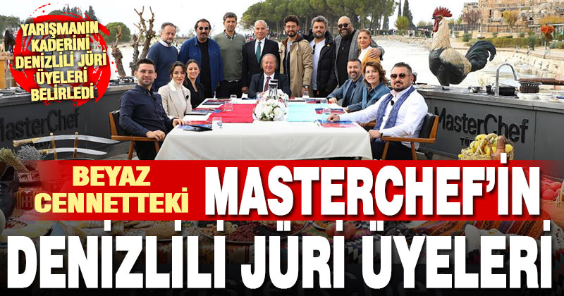 Pamukkale’de çekimleri yapılan MasterChef’in Denizlili jüri üyeleri