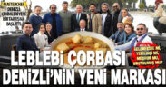 Leblebi çorbası, Denizli’nin yeni yemek markası oldu