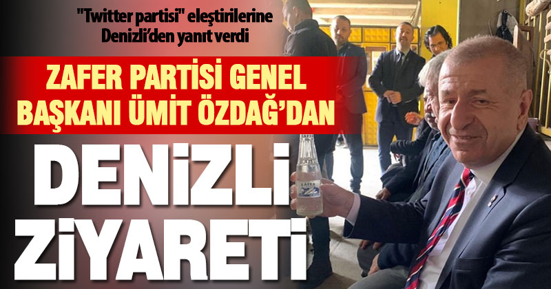 Zafer Partisi Genel Başkanı Özdağ Denizli’de ziyaretlerde bulundu