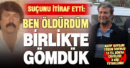 13 yıldır kayıp olan Bayram Tosun’u öldürülmesinde ikinci itiraf geldi, 3 kişi tutuklandı
