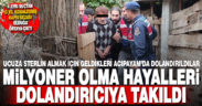 Milyoner olma hayalleri, dolandırıcıya takıldı