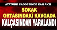 Atatürk Caddesindeki bıçaklı kavgada bir kişi yaralandı