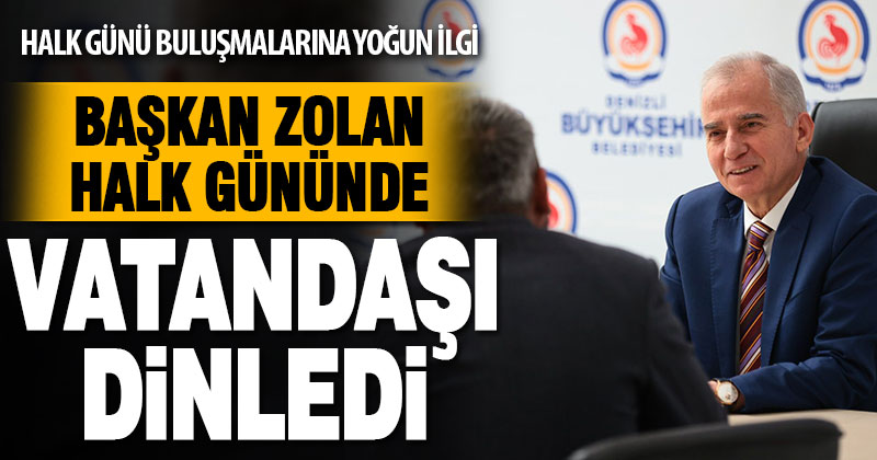 Başkan Zolan ile halk günü buluşmaları sürüyor