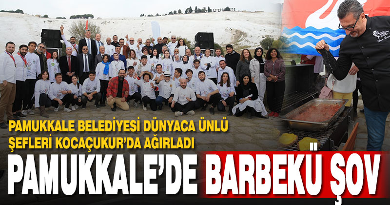 Pamukkale Belediyesi dünyaca ünlü şefleri Kocaçukur’da ağırladı