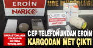 Cep telefonundan eroin, kargoya verilen bidondan metamfetamin çıktı