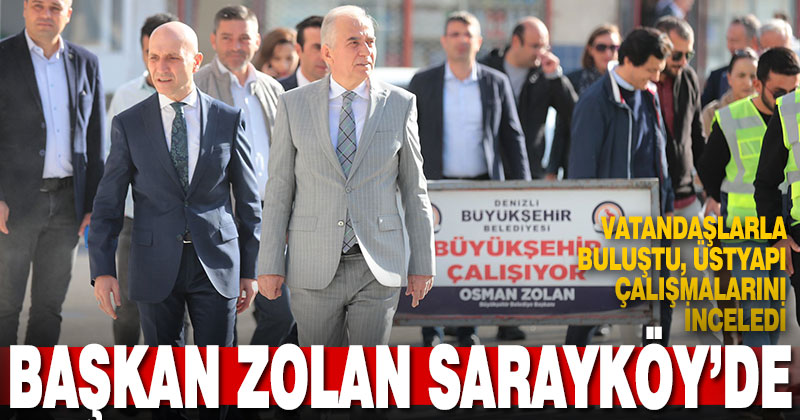 Başkan Zolan, Sarayköy’de üstyapı çalışmalarını inceledi