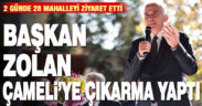 Başkan Zolan Çameli’ye çıkarma yaptı