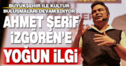 Büyükşehir ile kültür buluşmaları sürüyor, Ahmet Şerif İzgören’e yoğun ilgi