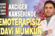Özel Egekent Hastanesi Tıbbi Onkoloji Uzmanı Uzm. Dr. Nail Özhan, akciğer kanseri ve tedavilerini anlattı