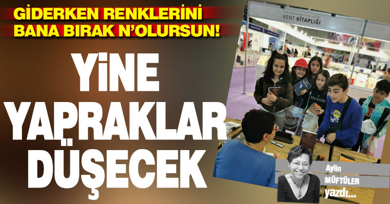 YİNE YAPRAKLAR DÜŞECEK
