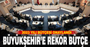 Büyükşehir Belediyesi’nin 2023 yılı bütçesi onaylandı