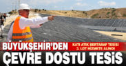 Büyükşehir Katı Atık Bertaraf Tesisi 3. Lot hizmete alındı