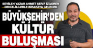 Büyükşehir, sevilen yazar Ahmet Şerif İzgören Denizlililerle buluşturacak