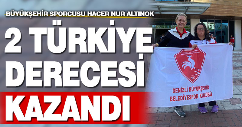 Büyükşehir sporcusu Hacer Nur Altınok’tan 2 Türkiye derecesi