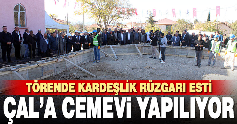 Çal’a Cemevi yapılıyor. Temel atma töreninde kardeşlik rüzgarı esti