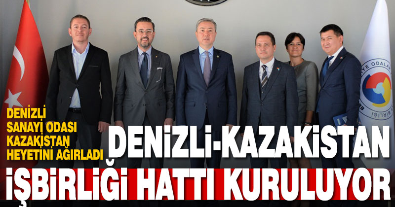 Kazakistan-Denizli işbirliği hattı kuruluyor