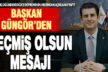 Başkan Güngör’den geçmiş olsun mesajı
