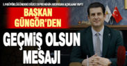 Başkan Güngör’den geçmiş olsun mesajı