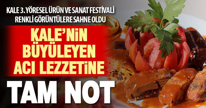 Kale’nin büyüleyen acı lezzeti tam not aldı