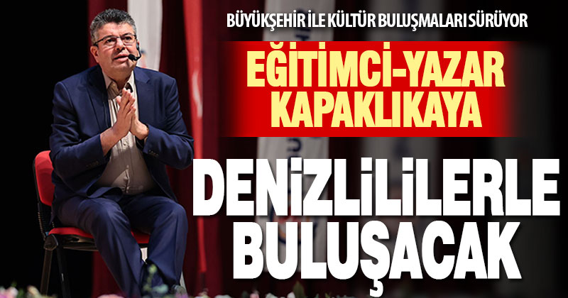 Eğitimci-yazar Kapaklıkaya Denizlililerle buluşacak