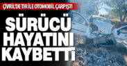 Denizli’de tır ile otomobilin çarpıştığı kazada 1 kişi öldü, 1 kişi yaralandı
