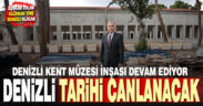Denizli Kent Müzesi inşası devam ediyor