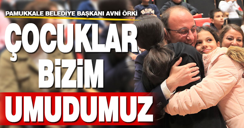 Başkan Örki: Çocuklar bizim umudumuz