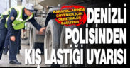 Denizli polisinden kış lastiği uyarısı