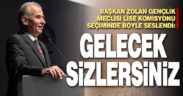 Başkan Zolan Gençlik Meclisi Lise Komisyonu seçiminde konuştu: Geleceğimiz sizlersiniz