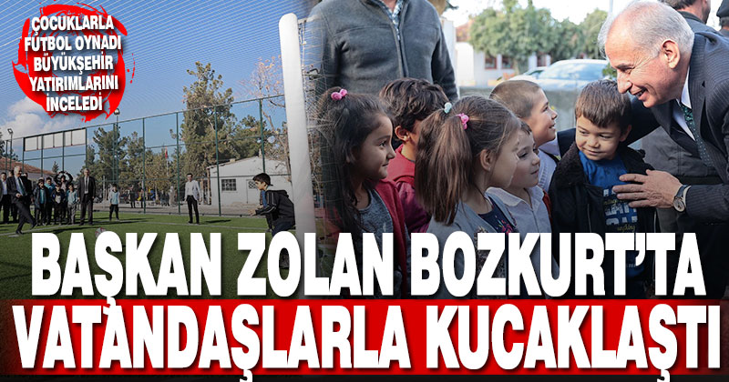 Başkan Zolan Bozkurt’ta vatandaşlarla kucaklaştı