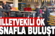 Milletvekili Nilgün Ök, esnaf ve vatandaşlarla bir araya geldi