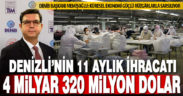Denizli’nin 11 aylık ihracatı 4 milyar 320 milyon dolar oldu