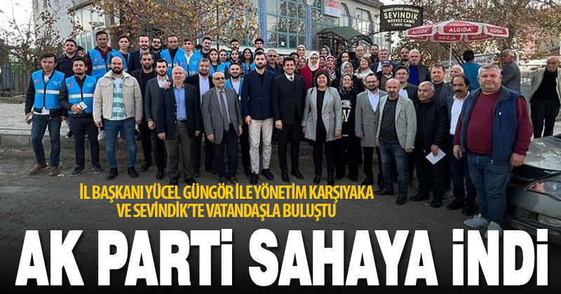 Ak Partililer Karşıyaka ve Sevindik’te vatandaşı ziyaret etti