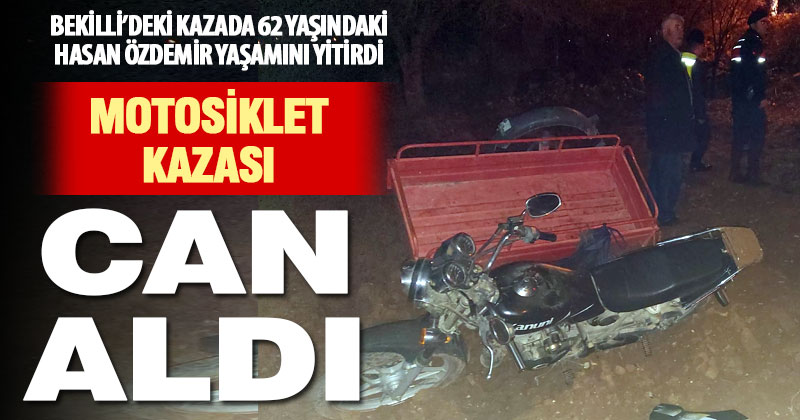 Bekilli’de devrilen motosikletin sürücüsü öldü