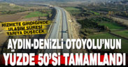 Aydın-Denizli Otoyolu inşaatının yarısı tamamlandı