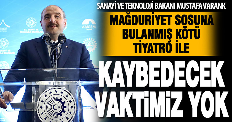 Sanayi ve Teknoloji Bakanı Mustafa Varank Denizli’de konuştu: Kaybedecek vaktimiz yok