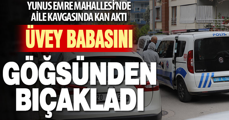 Denizli’de üvey oğlunun bıçakladığı kişi hastaneye kaldırıldı