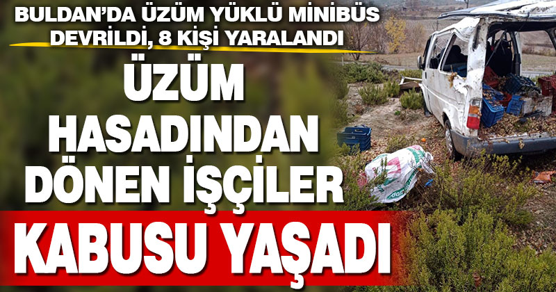 Buldan’da devrilen minibüsteki 8 kişi yaralandı