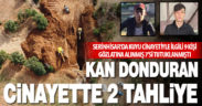 Serinhisar’da 2 gencin öldürülerek kuyuya atılması olayında 2 tahliye